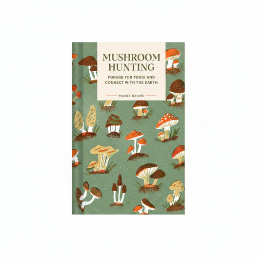 Mushroom Hunting - Forage For Fungi and Connect with the Earth (Hardback) - THE BRISTOL ARTISAN